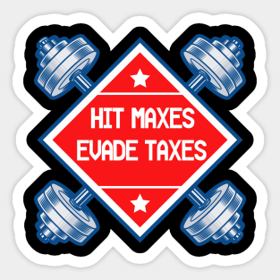 Humor Gym Weightlifting Hit Maxes Evade Taxes Workout Funny Sticker